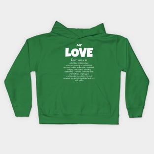 My LOVE for you is...... Kids Hoodie